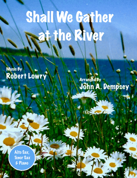 Free Sheet Music Shall We Gather At The River Trio For Alto Sax Tenor Sax And Piano