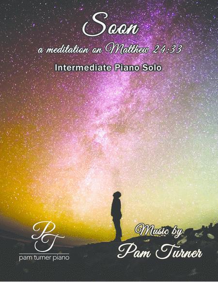 Soon A Meditation On Matthew 24 33 Intermediate Piano Solo Sheet Music