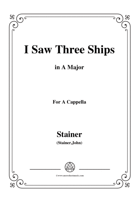 Free Sheet Music Stainer I Saw Three Ships In A Major For A Cappella