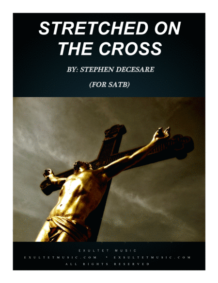 Free Sheet Music Stretched On The Cross For Satb