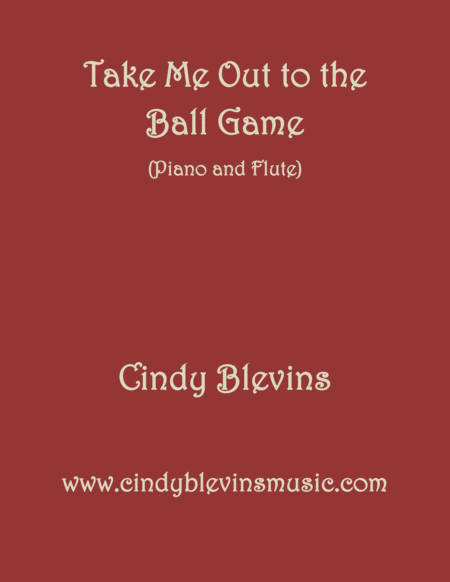 Take Me Out To The Ball Game Arranged For Piano And Flute From My Book Classic With A Side Of Nostalgia For Piano And Flute Sheet Music