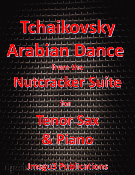 Tchaikovsky Arabian Dance From Nutcracker Suite For Tenor Sax Piano Sheet Music