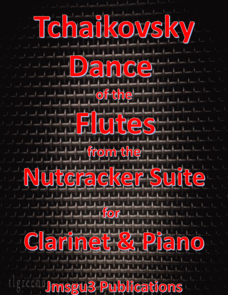 Free Sheet Music Tchaikovsky Dance Of The Flutes From Nutcracker Suite For Clarinet Piano