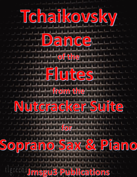 Free Sheet Music Tchaikovsky Dance Of The Flutes From Nutcracker Suite For Soprano Sax Piano