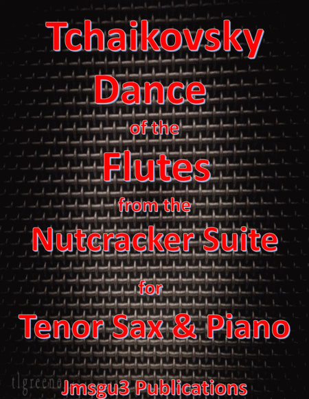 Free Sheet Music Tchaikovsky Dance Of The Flutes From Nutcracker Suite For Tenor Sax Piano