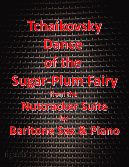 Tchaikovsky Dance Of The Sugar Plum Fairy From Nutcracker Suite For Baritone Sax Piano Sheet Music