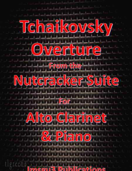 Tchaikovsky Overture From Nutcracker Suite For Alto Clarinet Piano Sheet Music