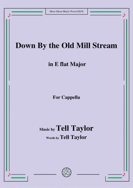 Tell Taylor Down By The Old Mill Stream In E Flat Major For Cappella Sheet Music