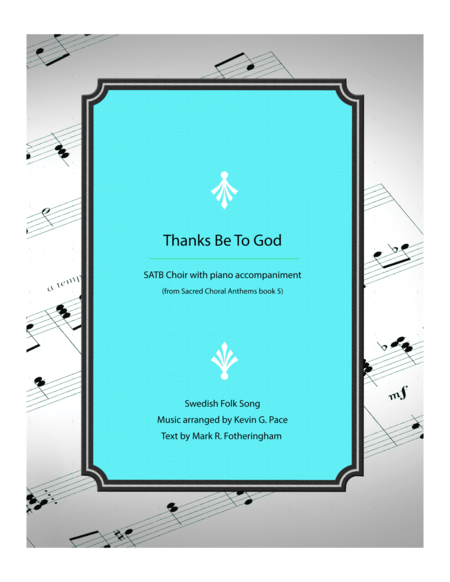 Thanks Be To God Swedish Folk Song With New Lyircs Satb Choir With Piano Accompaniment Sheet Music