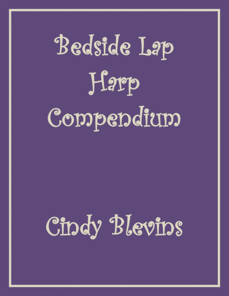 The Bedside Lap Harp Compendium 56 Original Solos For Your Lap Harp Larger Harps Can Play Too Sheet Music