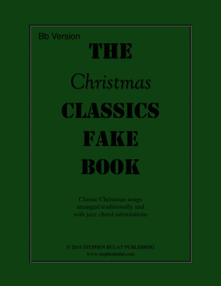 The Christmas Classics Fake Book Bb Version Popular Christmas Songs Arranged In Lead Sheet Format Sheet Music