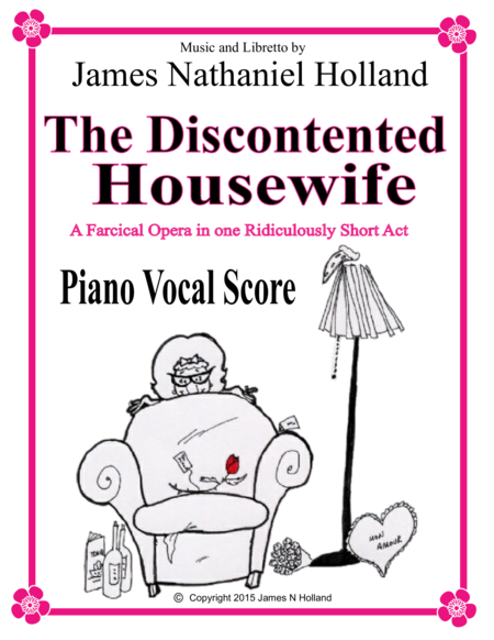 The Discontented Housewife A Farcical Opera In One Ridiculously Short Act Piano Vocal Score Sheet Music