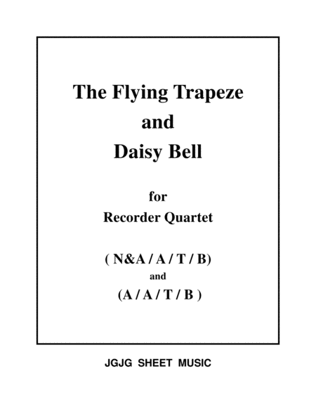 Free Sheet Music The Flying Trapeze And Daisy Bell For Recorder Quartet