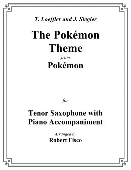 Free Sheet Music The Pokemon Theme For Tenor Saxophone With Piano Accompaniment