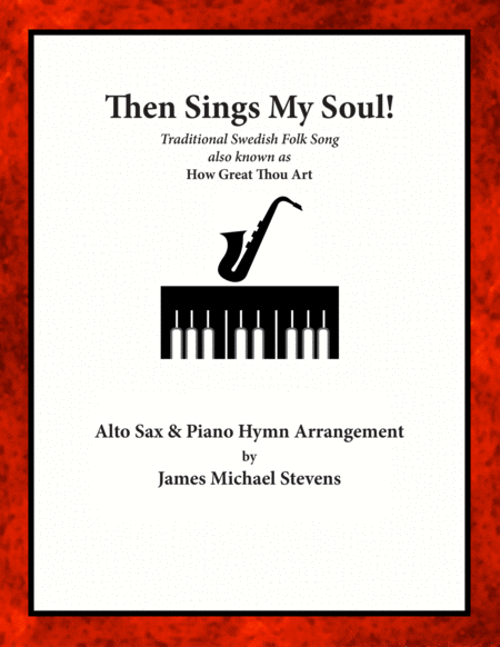 Free Sheet Music Then Sings My Soul Alto Sax Piano