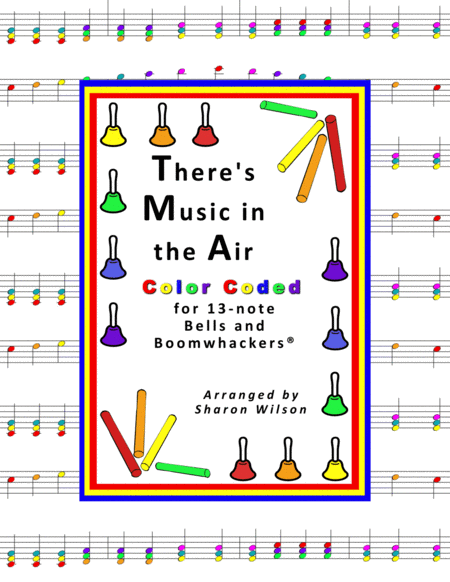 Theres Music In The Air For 13 Note Bells And Boomwhackers With Color Coded Notes Sheet Music