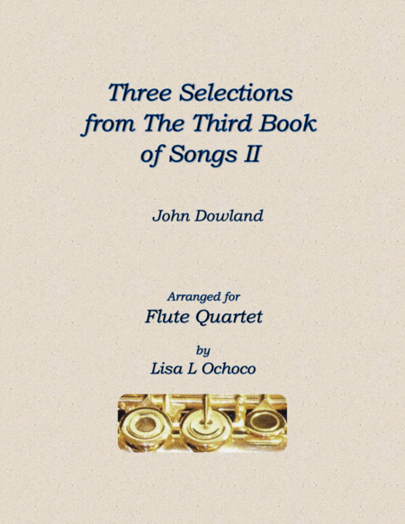 Free Sheet Music Three Selections From The Third Book Of Songs Ii For Flute Quartet