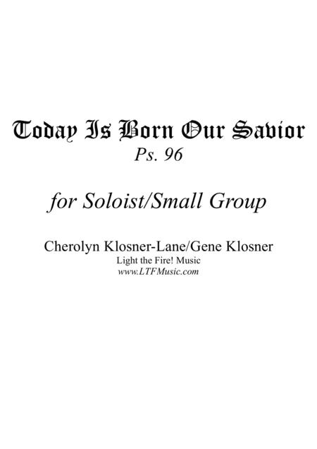 Today Is Born Our Savior Ps 96 Soloist Small Group Sheet Music