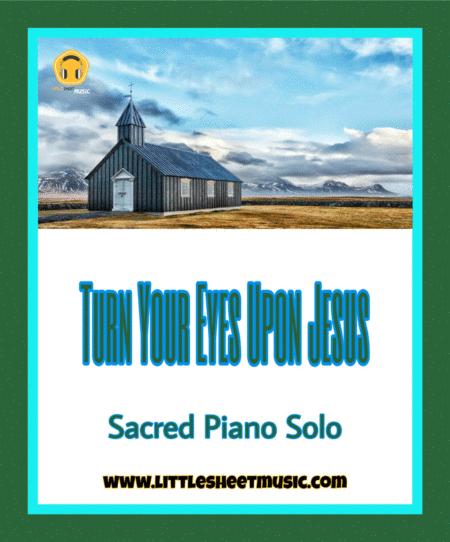 Turn Your Eyes Upon Jesus Sacred Piano Solo Sheet Music