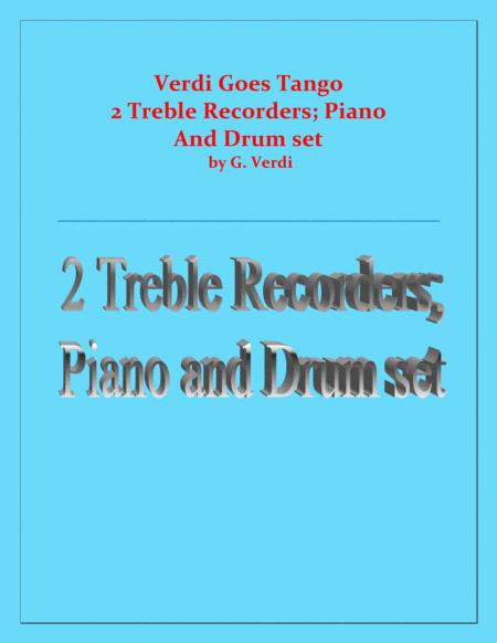 Verdi Goes Tango G Verdi 2 Treble Recorders Piano And Drum Set Sheet Music