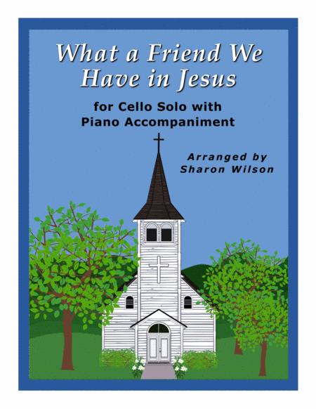 What A Friend We Have In Jesus Easy Cello Solo With Piano Accompaniment Sheet Music