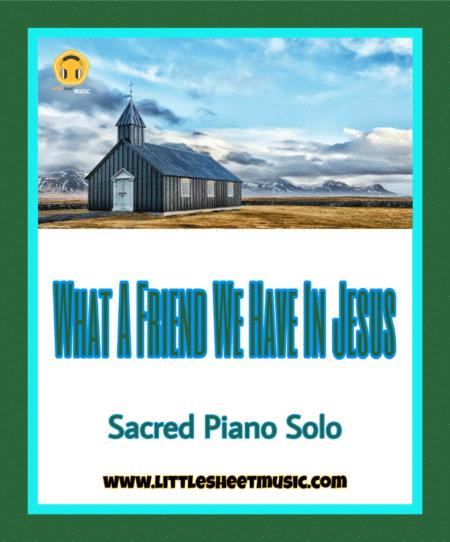 Free Sheet Music What A Friend We Have In Jesus Sacred Piano Solo