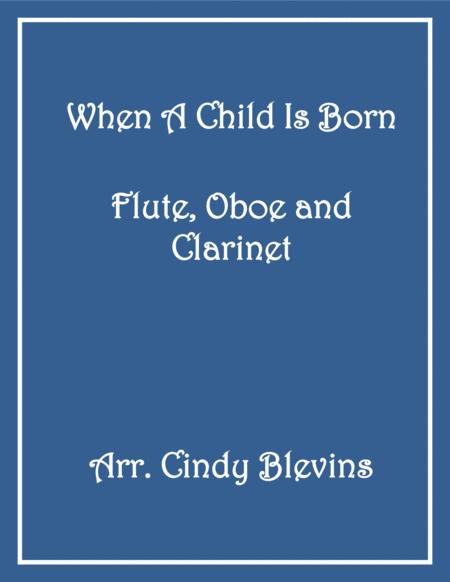 Free Sheet Music When A Child Is Born Flute Oboe And Clarinet Trio