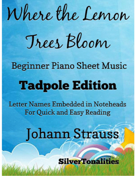 Where The Lemon Trees Bloom Opus 364 Beginner Piano Sheet Music Tadpole Edition Sheet Music