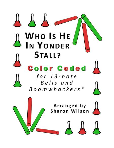 Free Sheet Music Who Is He In Yonder Stall For 13 Note Bells And Boomwhackers With Color Coded Notes