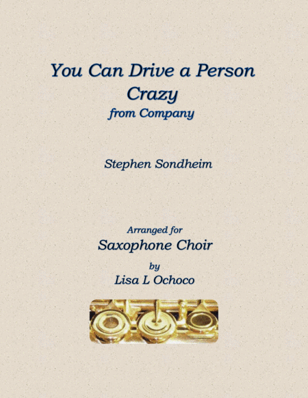 You Could Drive A Person Crazy From Company For Saxophone Choir Sheet Music