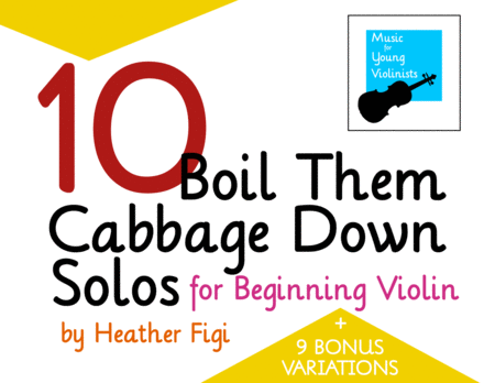 Free Sheet Music 10 Boil Them Cabbage Down Solos For Beginning Violin 9 Bonus Variations