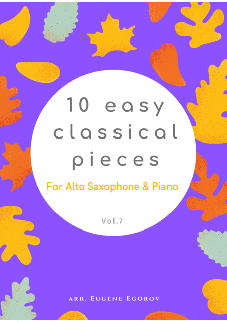 10 Easy Classical Pieces For Alto Saxophone Piano Vol 7 Sheet Music