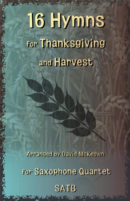 16 Favourite Hymns For Thanksgiving And Harvest For Saxophone Quartet Satb Soprano Alto Tenor And Baritone Saxophones Sheet Music