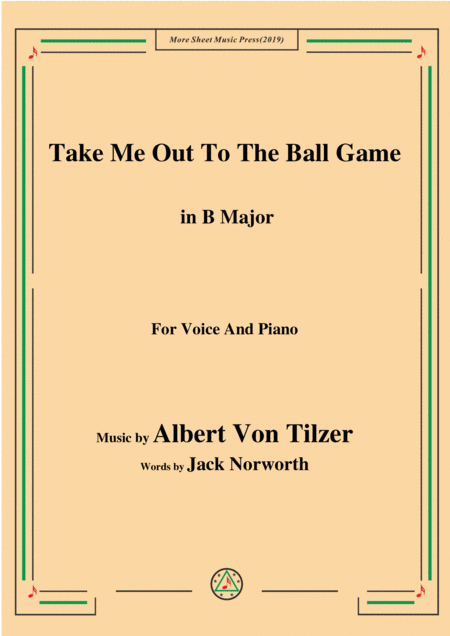 Albert Von Tilzer Take Me Out To The Ball Game In B Major For Voice Piano Sheet Music