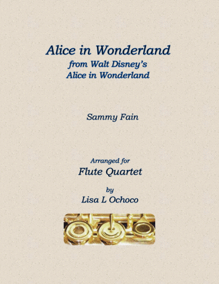 Free Sheet Music Alice In Wonderland From Walt Disneys Alice In Wonderland For Flute Quartet