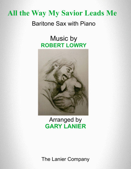 All The Way My Savior Leads Me Baritone Sax With Piano Score Part Included Sheet Music