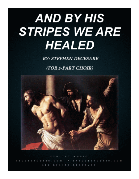 Free Sheet Music And By His Stripes We Are Healed For 2 Part Choir