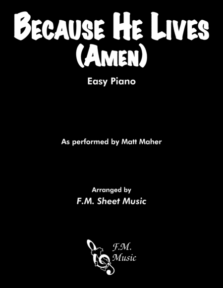 Because He Lives Amen Easy Piano Sheet Music