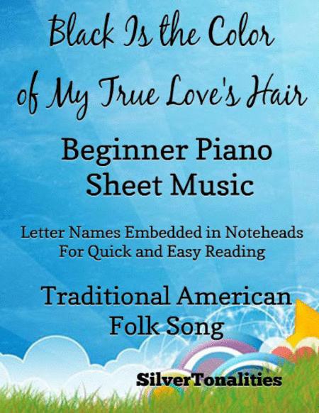 Free Sheet Music Black Is The Color Of My True Loves Hair Beginner Piano Sheet Music