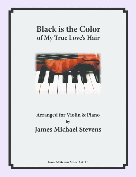 Free Sheet Music Black Is The Color Of My True Loves Hair Violin Piano Arrangement