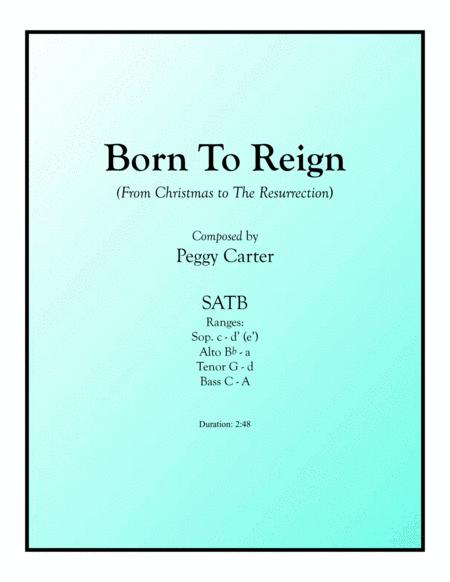 Free Sheet Music Born To Reign Satb Christmas To The Resurrection