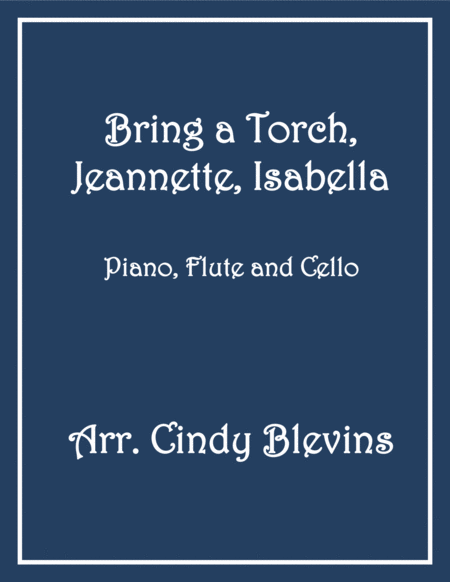 Free Sheet Music Bring A Torch Jeannette Isabella For Piano Flute And Cello