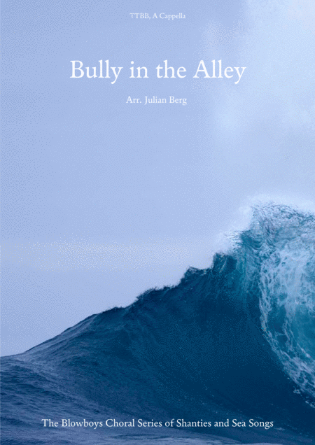 Free Sheet Music Bully In The Alley Ttbb Sea Shanty Arranged For Mens Choir As Performed By Die Blowboys