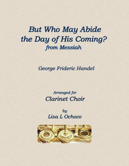 But Who May Abide The Day Of His Coming For Solo Contrabass Clarinet Clarinet Choir Sheet Music