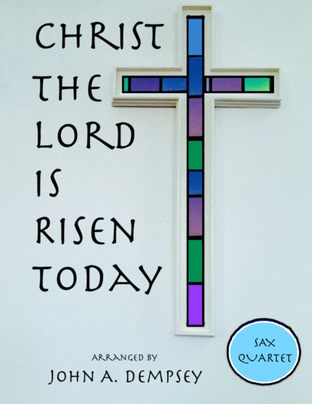 Christ The Lord Is Risen Today Easter Sax Quartet Sheet Music