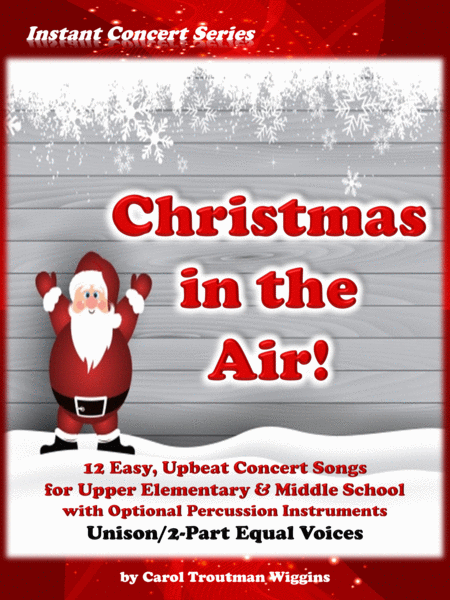 Christmas In The Air 12 Easy Upbeat Concert Songs For Upper Elementary Middle School Unison 2 Part Sheet Music