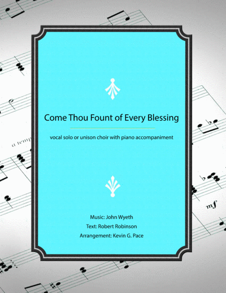 Come Thou Fount Of Every Blessing Unison Choir Or Vocal Solo With Piano Accompaniment Sheet Music