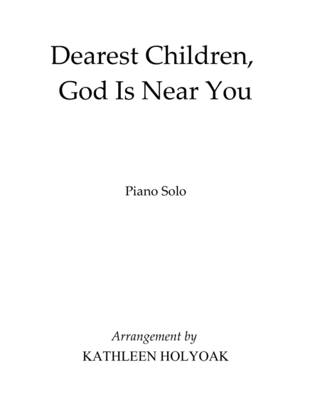 Free Sheet Music Dearest Children God Is Near You Piano Solo Arr By Kathleen Holyoak