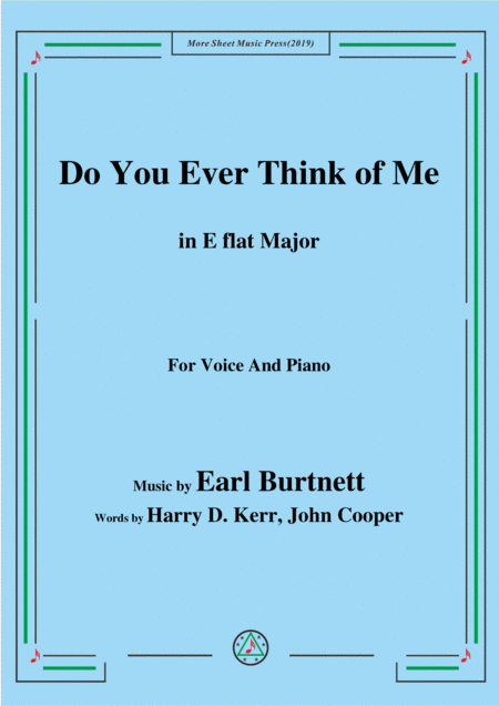 Earl Burtnett Do You Ever Think Of Me In E Flat Major For Voice Piano Sheet Music