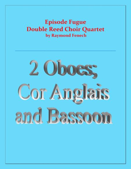Episode Fugue Woodwind Quartet Chamber Music Double Reed Choir 2 Oboes Cor Anglais And Bassoon Intermediate Level Sheet Music